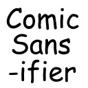 Comic Sansifier